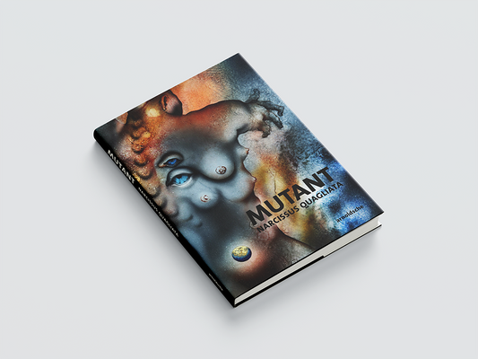 MUTANT: Narcissus Quagliata - Poems. Sketches. New Works 1968-2018.